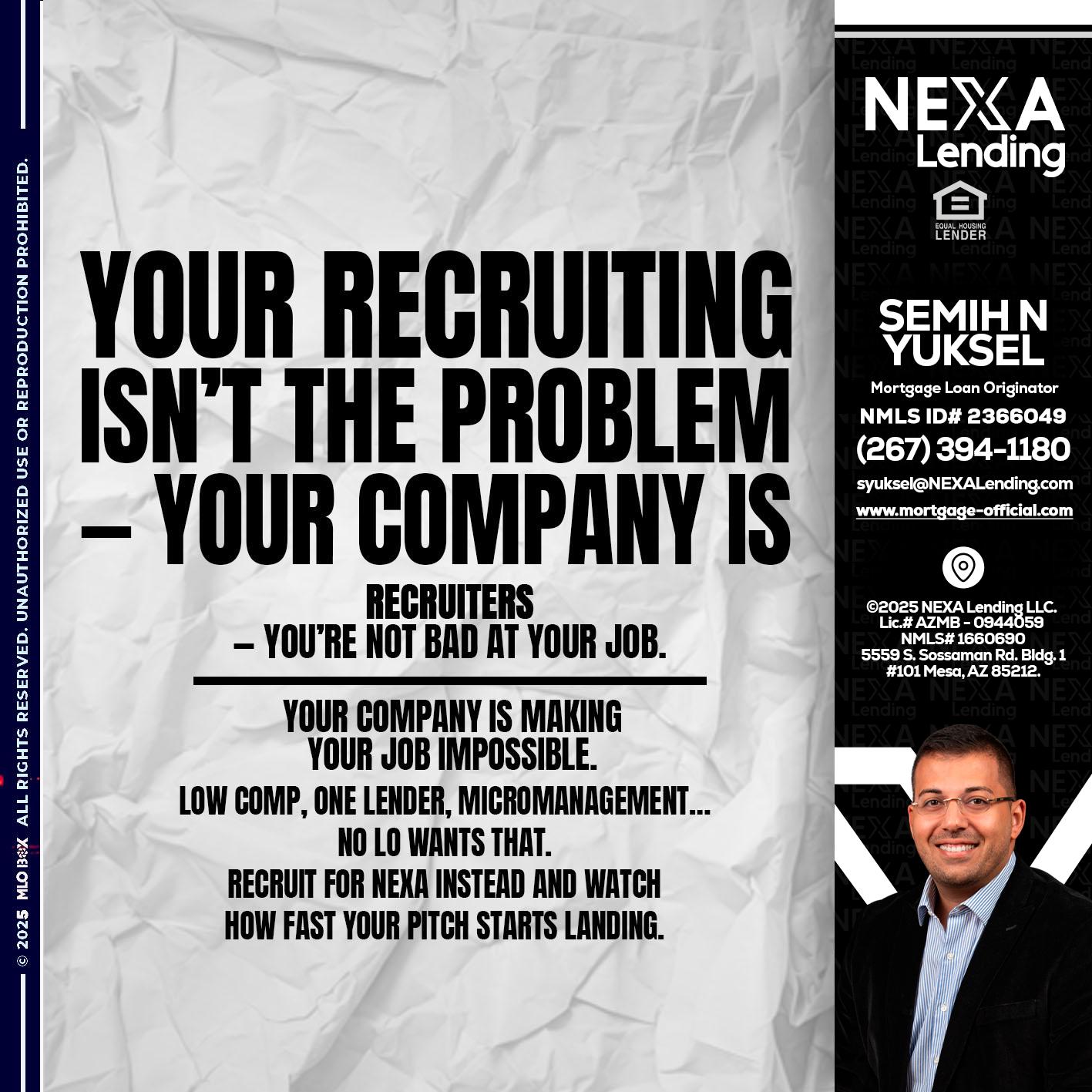 YOUR RECRUITING - Semih N Yuksel -Loan Officer