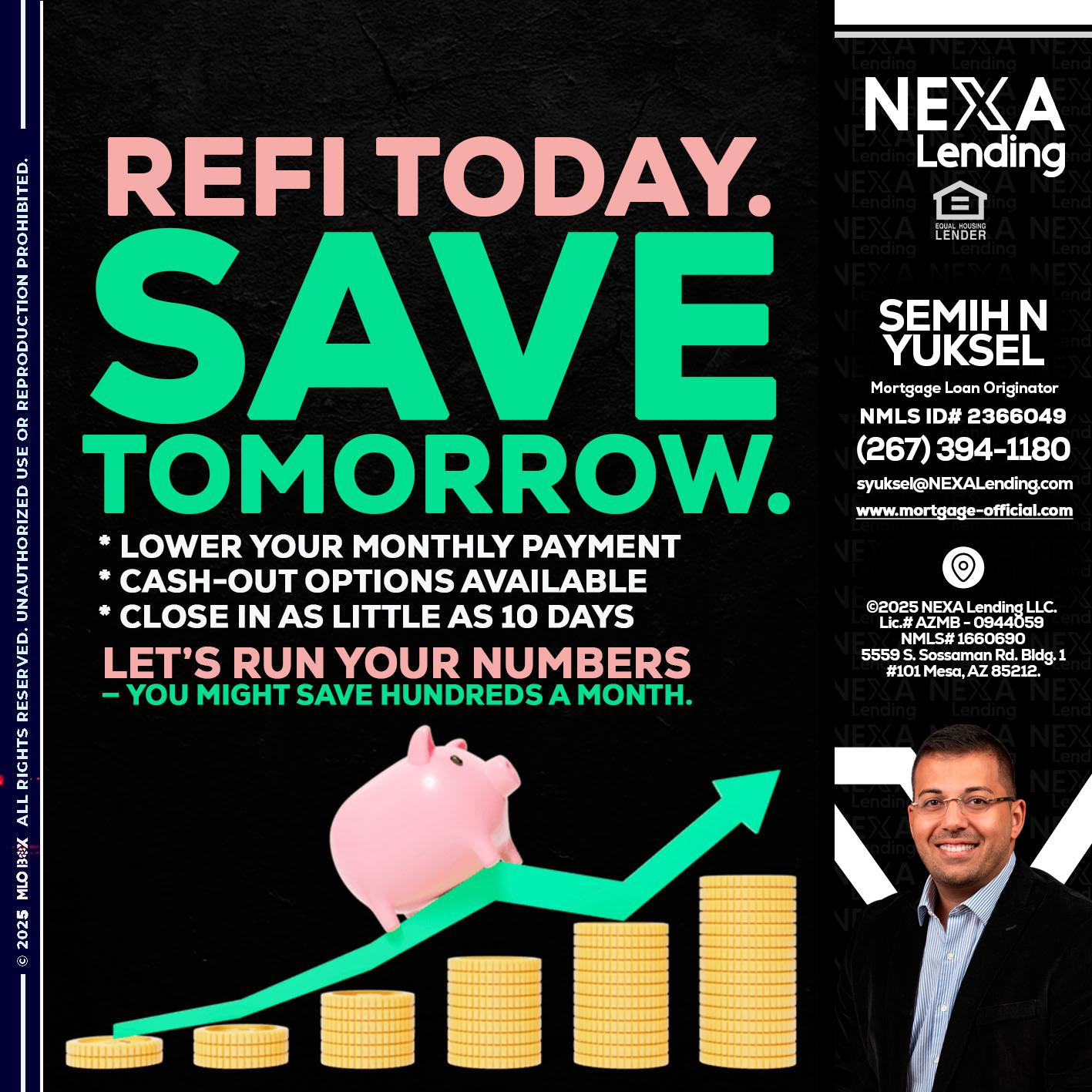 REFI TODAY SAVE TOMORROW - Semih N Yuksel -Loan Officer