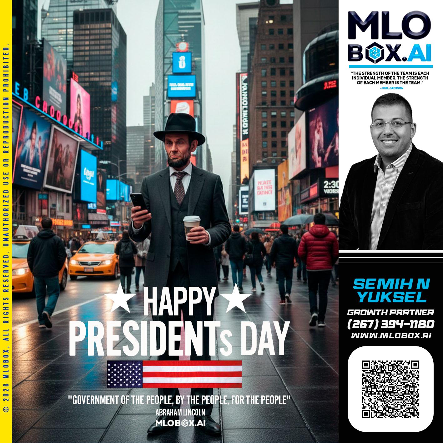 HAPPY PRESIDENTS DAY - Semih N Yuksel -Loan Officer