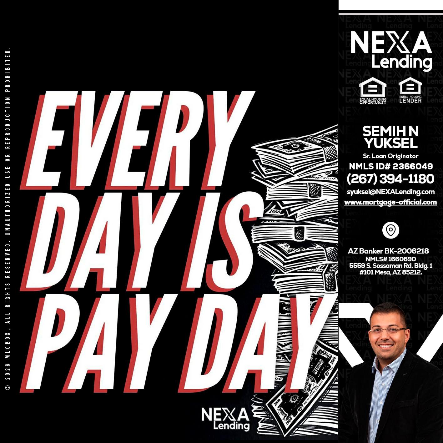 EVERY DAY IS PAY DAY - Semih N Yuksel -Loan Officer