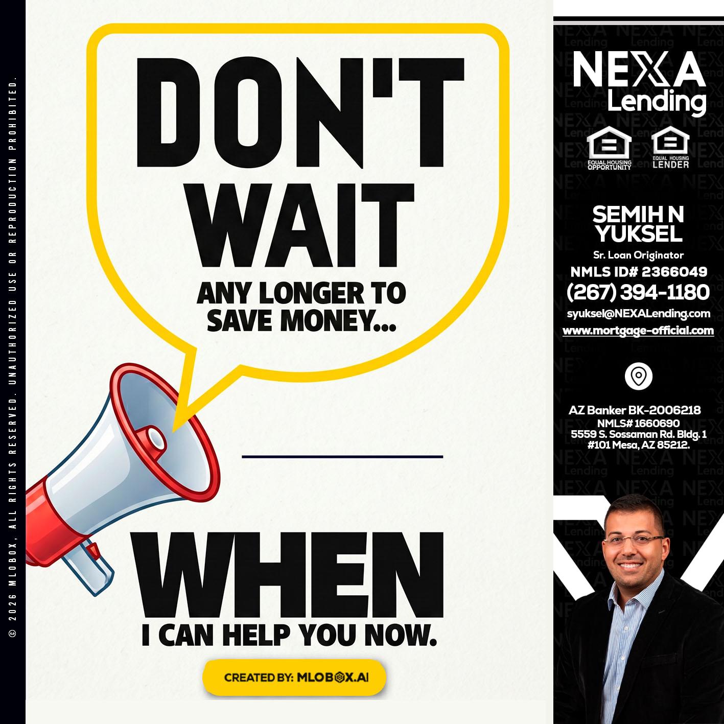 DONT WAIT - Semih N Yuksel -Loan Officer