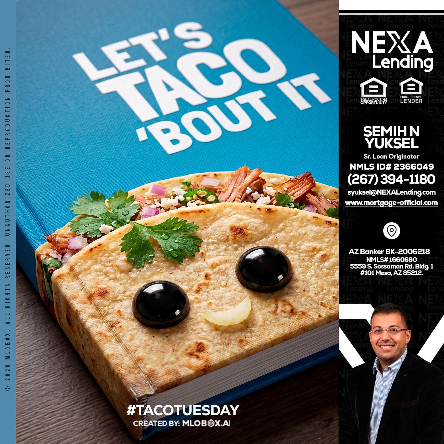 LETS TACO ABOUT IT - Semih N Yuksel -Loan Officer