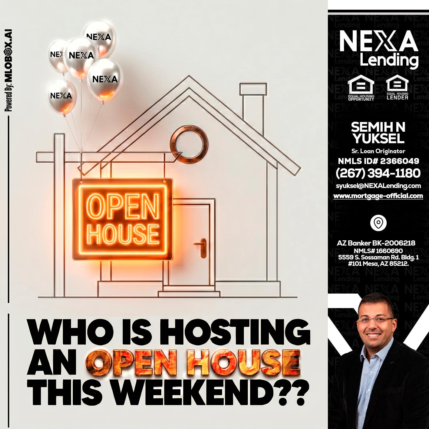 OPEN HOUSES - Semih N Yuksel -Loan Officer
