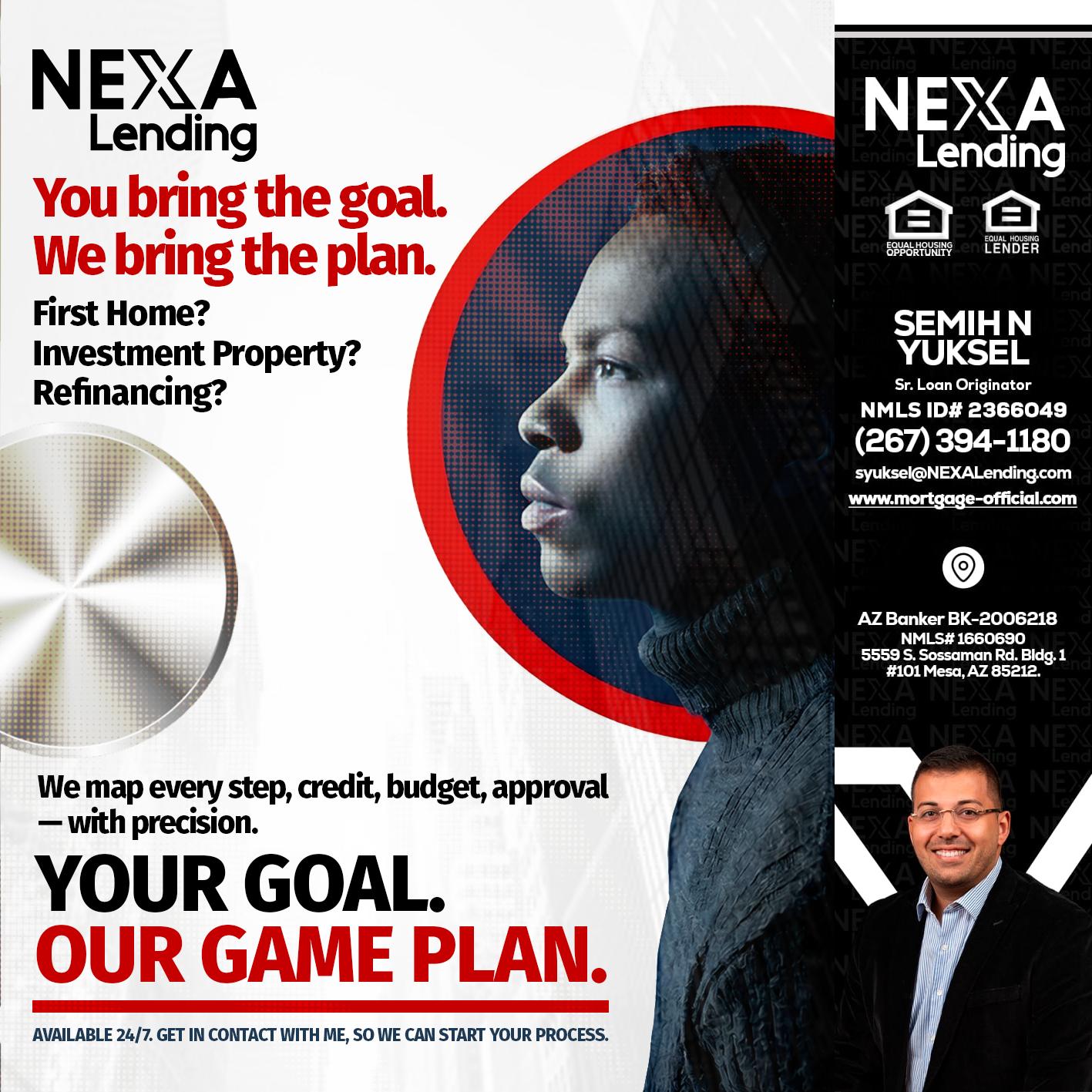 YOUR GOAL. OUR GAME PLAN. - Semih N Yuksel -Loan Officer